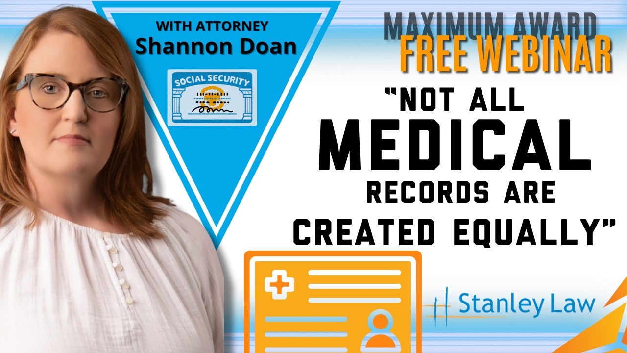 "Not All Medical Records Are Created Equally"   FREE Social Security Disability Webinar