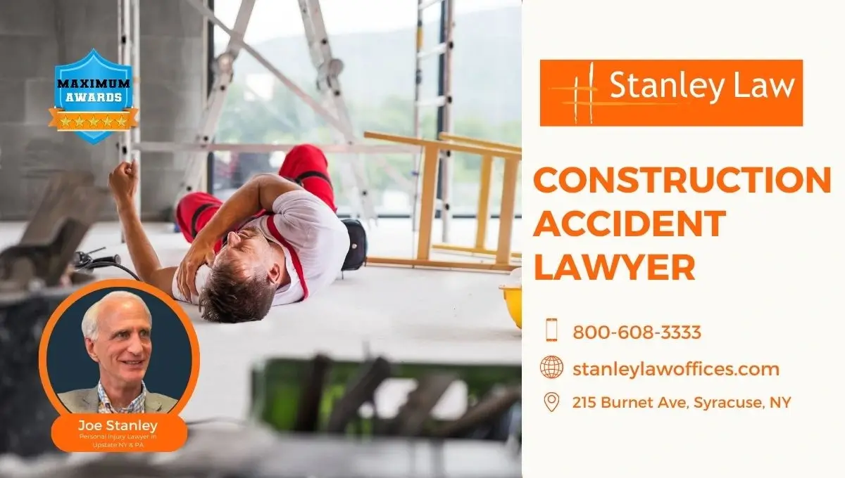 Construction Accident lawyer - Joe Stanley - Syracuse NY