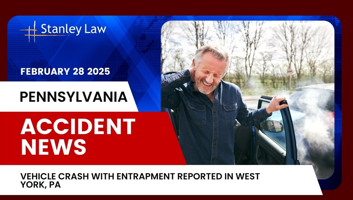 Vehicle Crash with Entrapment Reported in West York, PA – Stanley Law