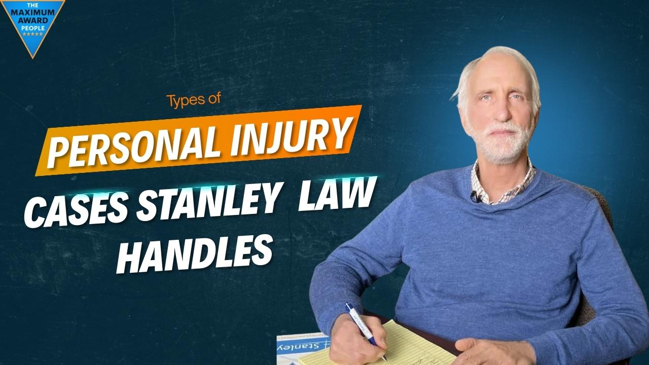 Types Of Personal Injury Cases Stanley Law Handles