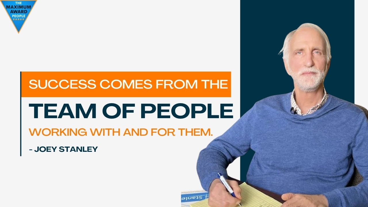 Success comes from the team of people working with and for them. - Joey Stanley